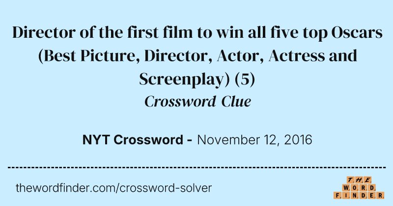 Director of the first film to win all five top Oscars (Best Picture, Director, Actor, Actress and Screenplay) crossword clue image