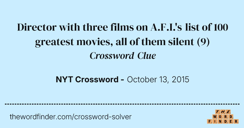 Director with three films on A.F.I.'s list of 100 greatest movies, all of them silent crossword clue image