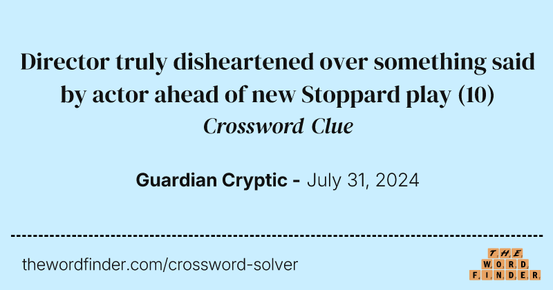 Director truly disheartened over something said by actor ahead of new Stoppard play crossword clue image