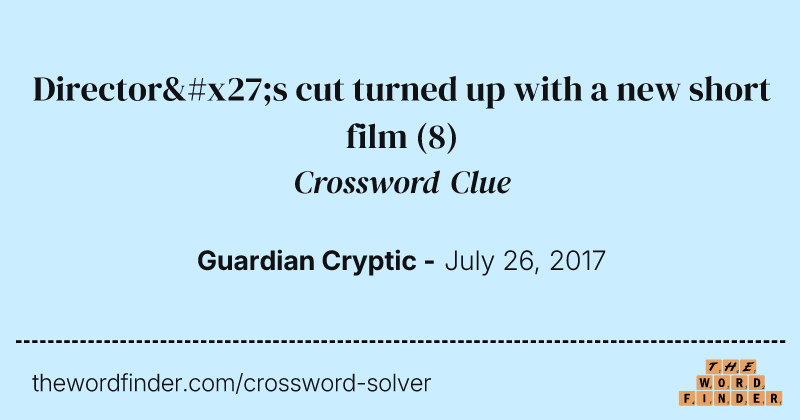 Director's cut turned up with a new short film crossword clue image