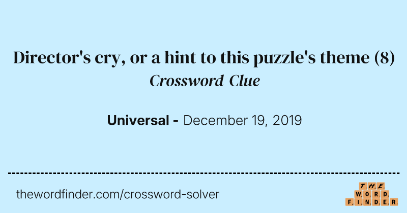 Director's cry, or a hint to this puzzle's theme crossword clue image
