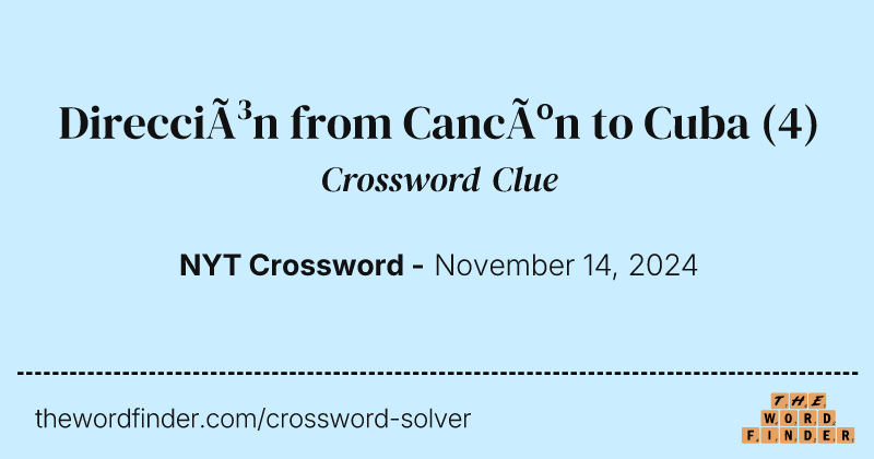 Dirección from Cancún to Cuba crossword clue image