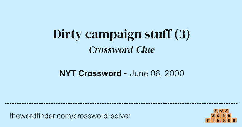 Dirty campaign stuff crossword clue image
