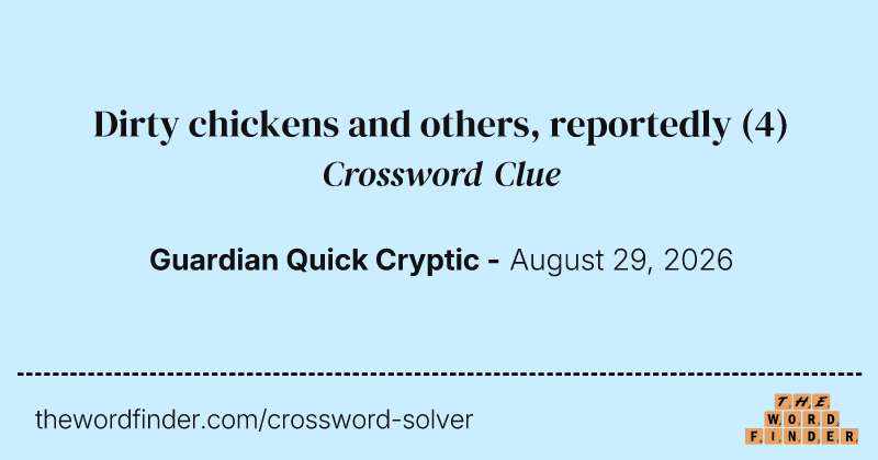 Dirty chickens and others, reportedly crossword clue image