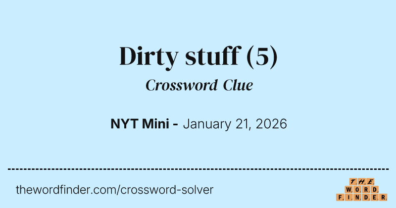 Dirty stuff crossword clue image