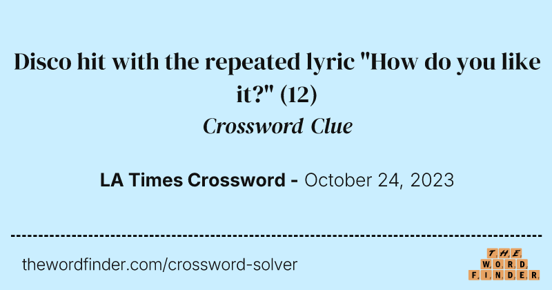 Disco hit with the repeated lyric "How do you like it?" crossword clue image