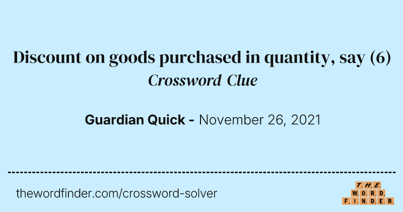 Discount on goods purchased in quantity, say crossword clue image