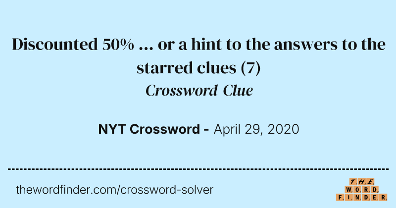 Discounted 50% ... or a hint to the answers to the starred clues crossword clue image
