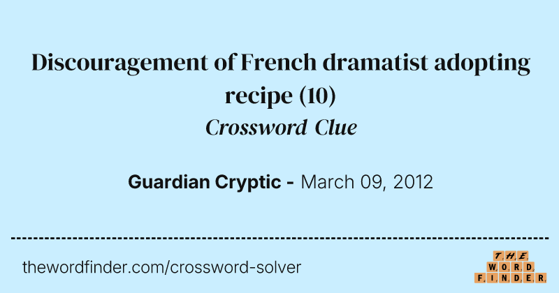 Discouragement of French dramatist adopting recipe crossword clue image