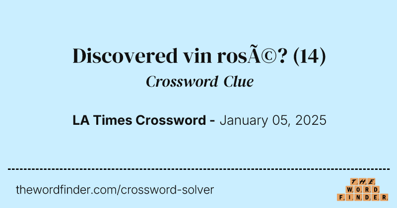 Discovered vin rosé? crossword clue image