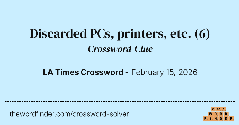 Discarded PCs, printers, etc. crossword clue image