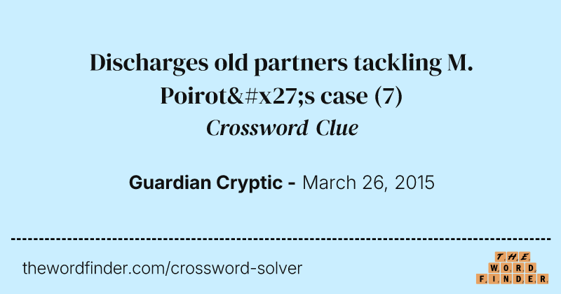 Discharges old partners tackling M. Poirot's case crossword clue image