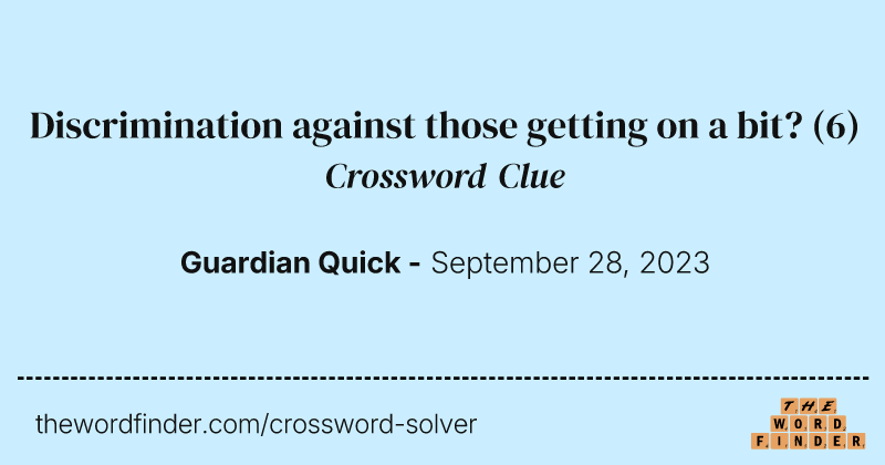 Discrimination against those getting on a bit? crossword clue image