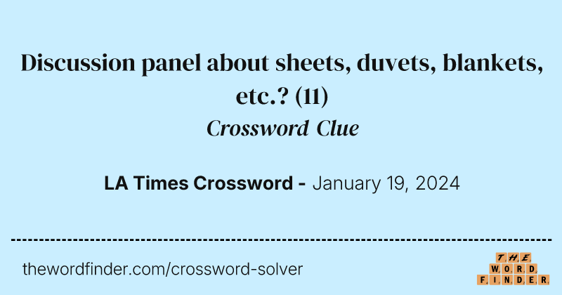 Discussion panel about sheets, duvets, blankets, etc.? crossword clue image