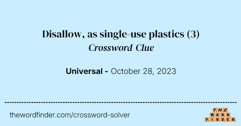 Disallow, as single-use plastics crossword clue image