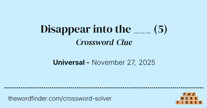 Disappear into the ___ crossword clue image