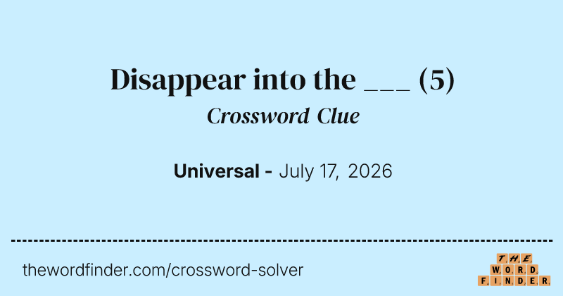 Disappear into the ___ crossword clue image