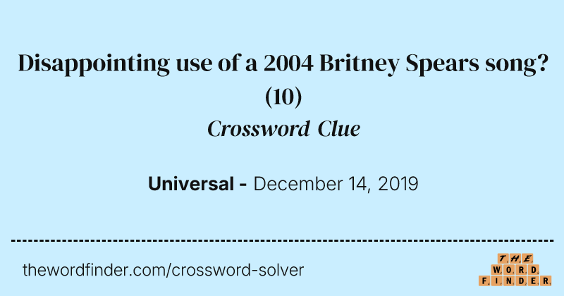 Disappointing use of a 2004 Britney Spears song? crossword clue image