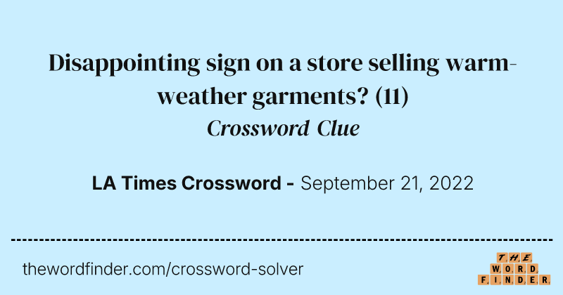 Disappointing sign on a store selling warm-weather garments? crossword clue image