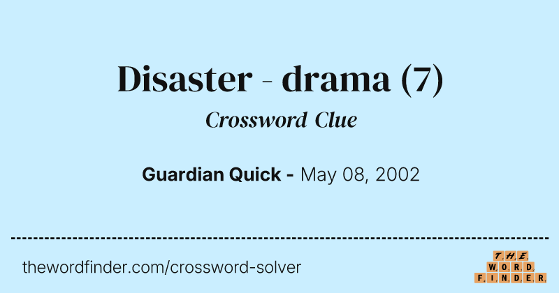 Disaster - drama crossword clue image