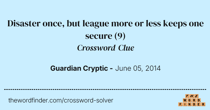 Disaster once, but league more or less keeps one secure crossword clue image