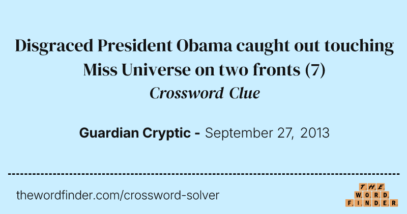 Disgraced President Obama caught out touching Miss Universe on two fronts crossword clue image