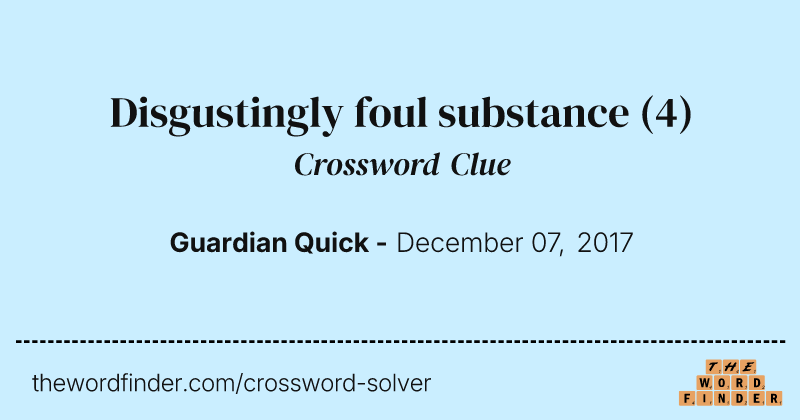Disgustingly foul substance crossword clue image