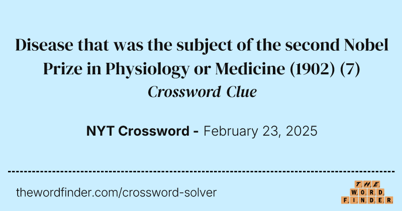 Disease that was the subject of the second Nobel Prize in Physiology or Medicine (1902) crossword clue image