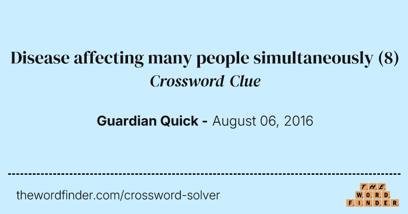 Disease affecting many people simultaneously crossword clue image