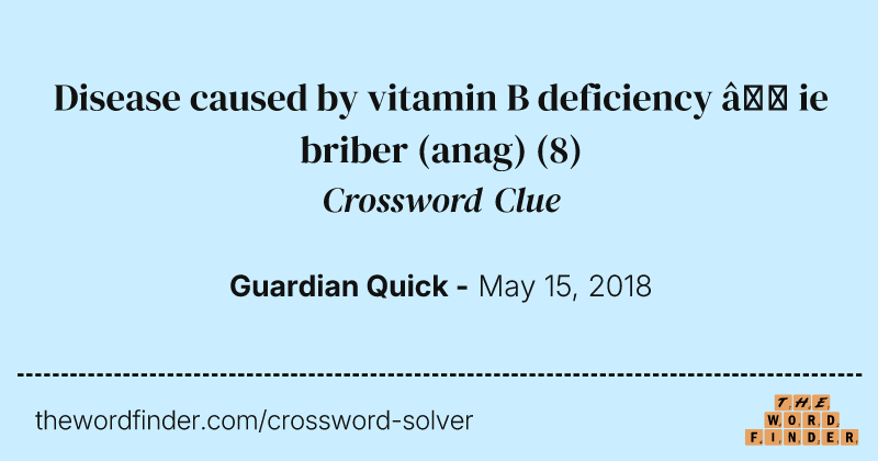 Disease caused by vitamin B deficiency — ie briber (anag) crossword clue image