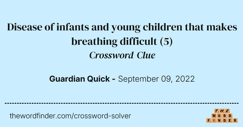 Disease of infants and young children that makes breathing difficult crossword clue image