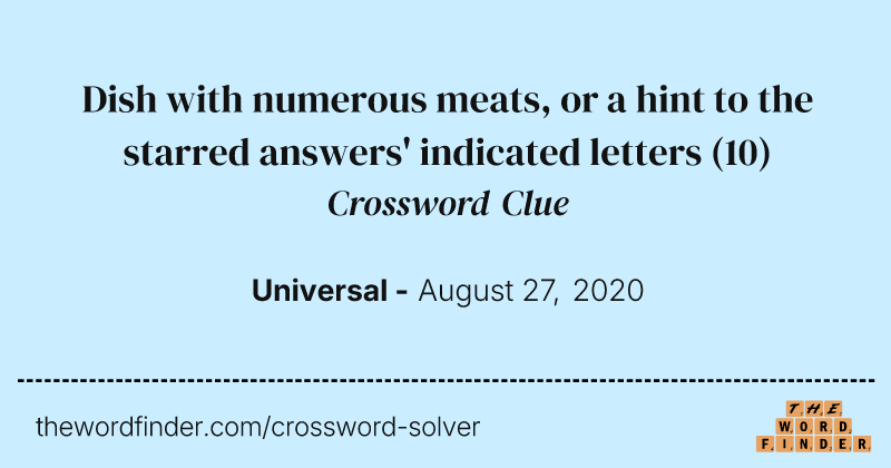 Dish with numerous meats, or a hint to the starred answers' indicated letters crossword clue image
