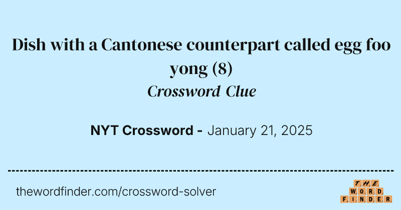 Dish with a Cantonese counterpart called egg foo yong crossword clue image