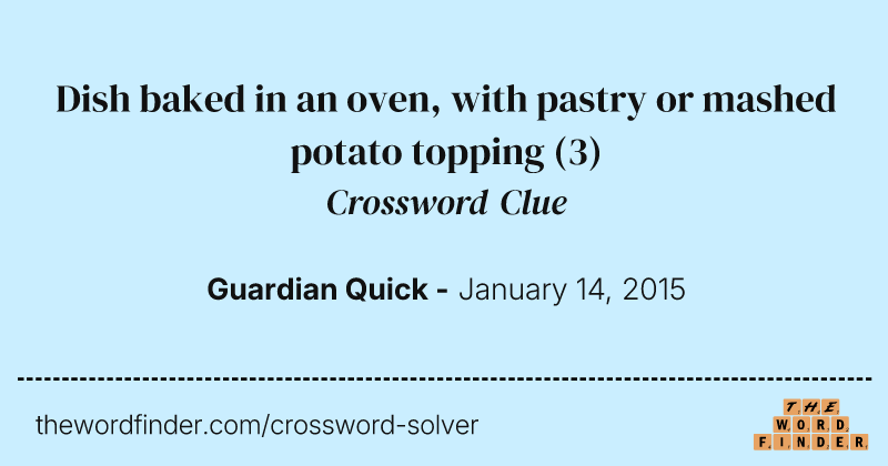 Dish baked in an oven, with pastry or mashed potato topping crossword clue image