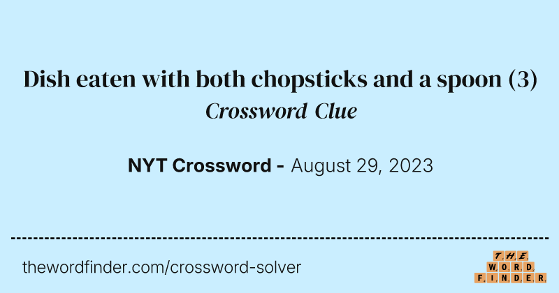 Dish eaten with both chopsticks and a spoon crossword clue image
