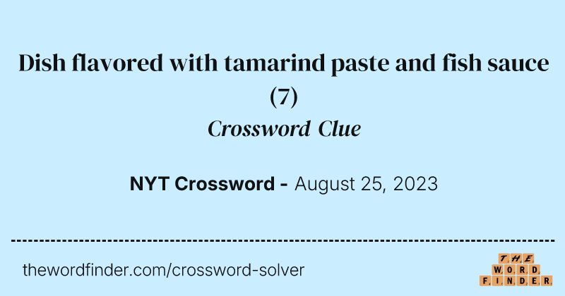 Dish flavored with tamarind paste and fish sauce crossword clue image