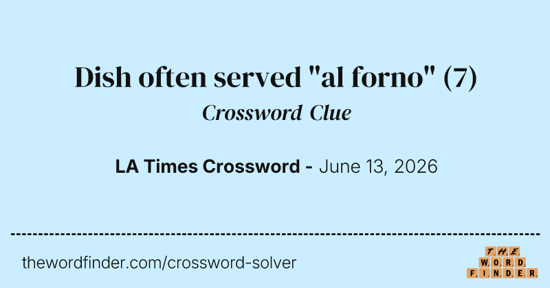 Dish often served "al forno" crossword clue image