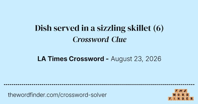 Dish served in a sizzling skillet crossword clue image