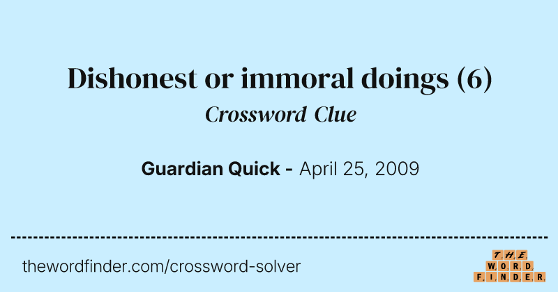 Dishonest or immoral doings crossword clue image
