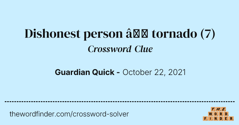 Dishonest person — tornado crossword clue image