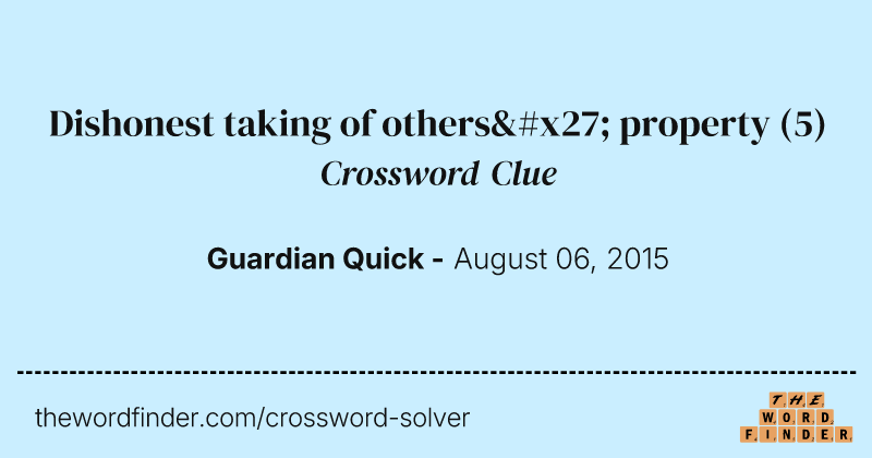 Dishonest taking of others' property crossword clue image