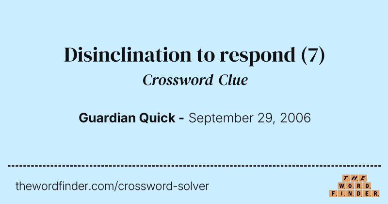 Disinclination to respond crossword clue image