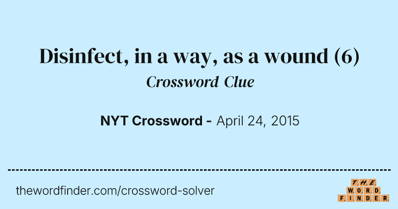 Disinfect, in a way, as a wound crossword clue image