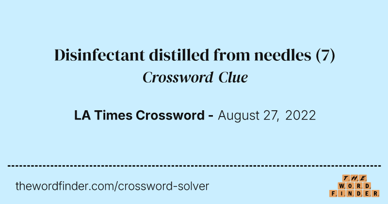 Disinfectant distilled from needles crossword clue image