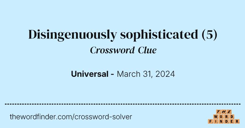 Disingenuously sophisticated crossword clue image