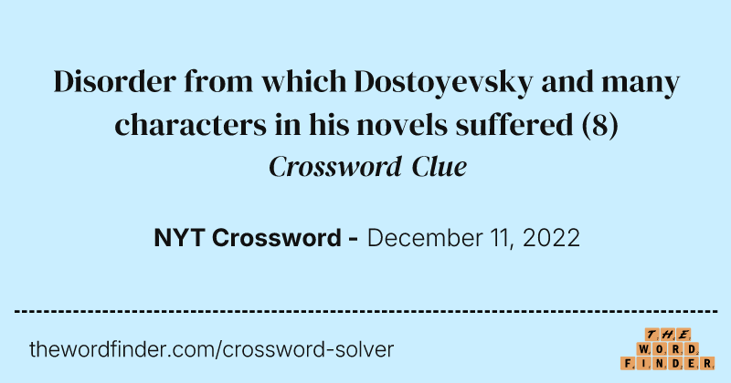Disorder from which Dostoyevsky and many characters in his novels suffered crossword clue image