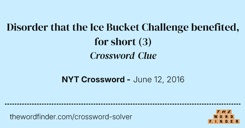 Disorder that the Ice Bucket Challenge benefited, for short crossword clue image