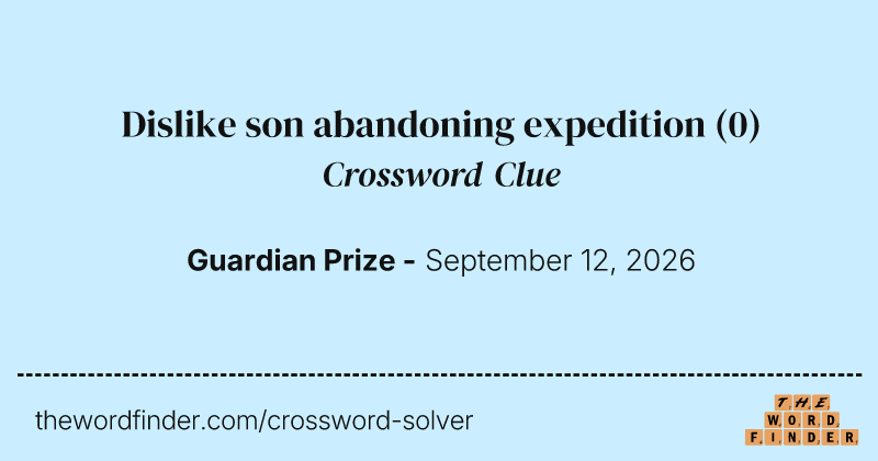 Dislike son abandoning expedition crossword clue image