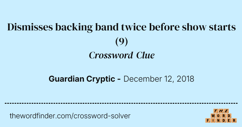 Dismisses backing band twice before show starts crossword clue image