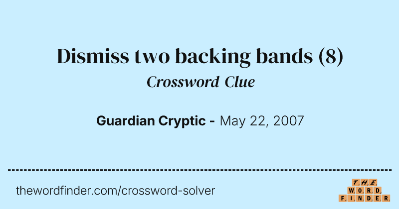 Dismiss two backing bands crossword clue image